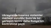 Rusya Savunma Bakanlığı: Ukrayna'nın Sumi Bölgesi'ndeki İnsansız Sistemler Merkezi Vuruldu