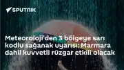 Meteoroloji'den 3 Bölgeye Sarı Kodlu Sağanak Uyarısı