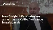 İran ve ABD'den Kalıcı Ateşkes Anlaşması: Kalibaf ve Vance İmzalayacak