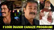 Usta Oyuncu Kadir İnanır Hayatını Kaybetti: Cenaze Programı Belli Oldu