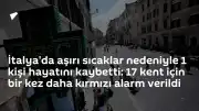 İtalya'da Aşırı Sıcaklar Can Aldı: 17 Kent İçin Kırmızı Alarm