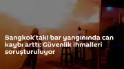 Bangkok'taki bar yangınında can kaybı 30'a yükseldi: Güvenlik ihmali şüphesi