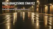Aksaray'da Villa Bahçesinde Silahlı Saldırı: 1 Kişi Öldürüldü