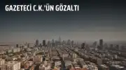 Gazeteci C.K.'ün Gözaltı Nedeni ve Kimlik Bilgileri