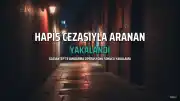 Gaziantep'te 14 yıl hapis cezasıyla aranan şahıs yakalandı