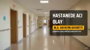 Karabük'te Hastaneden Ayrılan Şahıs Hayatını Kaybetti