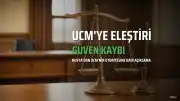 Rusya Dışişleri Bakanlığı'ndan UCM Hakkında Açıklama: 'Güvenilirliğini Yitirdi'
