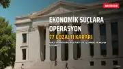 Adalet Bakanı Akın Gürlek duyurdu: 11 ilde ekonomik suçlara yönelik operasyonda 77 şüpheli hakkında gözaltı kararı