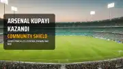 Arsenal, Community Shield'da Manchester City'yi 3-0 Mağlup Etti