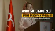 Emine Erdoğan'dan Dünya Emzirme Haftası Mesajı: Anne Sütünün Önemi Vurgulandı