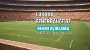 Fenerbahçe'den Romelu Lukaku Transferi Resmen Açıklandı