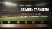 Galatasaray'dan Osimhen İçin 150 Milyon Euro'luk Yeni Teklif İddiası