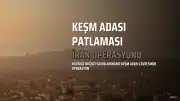 Keşm Adası Çevresinde Patlama Sesleri Duyuldu: İran, Düşman Hedeflerine Operasyon İddiasında Bulundu
