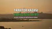 Kütahya'da Devrilen Traktörün Altında Kalan Kıbrıs Gazisi Hayatını Kaybetti