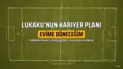 Romelu Lukaku, Fenerbahçe Sonrası Kariyer Planını Açıkladı: "Evime Döneceğim"