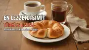 Türkiye'nin En Lezzetli Simidi Belirlendi: Hangi Şehrin Simidi Birinci Oldu?