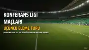 UEFA Konferans Ligi'nde Üçüncü Eleme Turu Maçları Tamamlandı