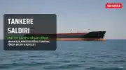Umman Açıklarında Petrol Tankerine Saldırı: Makine Dairesi Hasar Gördü