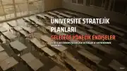 Üniversitelerin 2030 Stratejik Planları Geleceğe Dair Endişeleri Ortaya Koyuyor