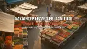 GastroAntep Kültür Yolu Festivali Gaziantep'in Gastronomi Mirasını Tanıttı