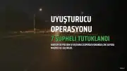 Mersin'de Uyuşturucu Operasyonu: 8 Şüpheliden 7'si Tutuklandı