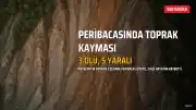 Nevşehir Göreme'de Peribacasında Toprak Kayması: 3 Ölü, 5 Yaralı