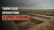 Taş Kaçakçılığı Operasyonunda 10 Şüpheli Tutuklandı