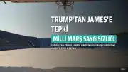 Trump'tan NBA Yıldızı LeBron James'e Tepki: Milli Marşa Saygısızlık Ettiğini Söyledi