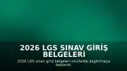 2026 LGS Sınav Giriş Belgeleri Okullarda Dağıtılmaya Başlandı, Sınav Tarihi Değişti