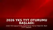 2026 YKS TYT Oturumu Başladı: 2 Milyon 425 Bin Aday Sınavda