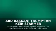 ABD Başkanı Trump'tan Keir Starmer Hakkında İstifa İddiası