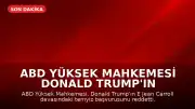 ABD Yüksek Mahkemesi Donald Trump'ın E Jean Carroll Davasına İlişkin İtirazını Reddetti