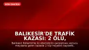 Balıkesir'de Trafik Kazası: 2 Ölü, 3 Ağır Yaralı