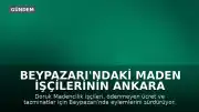 Beypazarı'ndaki Maden İşçilerinin Ankara Yürüyüşü Engelleniyor: Ödeme Talepleri Karşılık Bulmadı