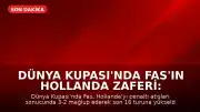 Dünya Kupası'nda Fas'ın Hollanda Zaferi: Fas, Son 16 Turunda Kanada ile Eşleşti