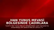 Han Yunus Mevasi Bölgesinde Çadırlara Saldırı: 1 Çocuk Hayatını Kaybetti