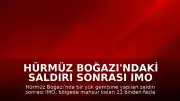 Hürmüz Boğazı'ndaki Saldırı Sonrası IMO Tahliye Planını Askıya Aldı