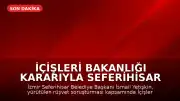İçişleri Bakanlığı Kararıyla Seferihisar Belediye Başkanı İsmail Yetişkin Görevden Uzaklaştırıldı