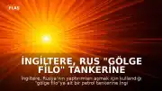 İngiltere, Rus "gölge filo" tankerine İngiliz Kanalı'nda müdahale etti