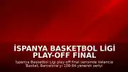 İspanya Basketbol Ligi Play-off Final Serisinde Valencia Basket Şampiyonluğa Ulaştı