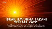 İsrail Savunma Bakanı Yisrael Katz: "İsrail, Lübnan'daki güvenlik bölgesinden çekilmeyecektir"