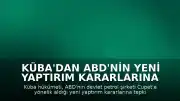 Küba'dan ABD'nin Yeni Yaptırım Kararlarına Tepki: "Ekonomik Abluka Ağırlaşıyor"