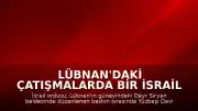 Lübnan'daki Çatışmalarda Bir İsrail Subayı Hayatını Kaybetti
