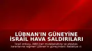 Lübnan'ın Güneyine İsrail Hava Saldırıları Düzenlendi
