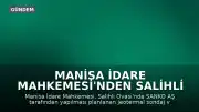 Manisa İdare Mahkemesi'nden Salihli Ovası Projesine Durdurma Kararı