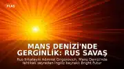 Manş Denizi'nde Gerginlik: Rus Savaş Gemisinden İngiliz Yatına Uyarı Ateşi