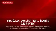 Muğla Valisi Dr. İdris Akbıyık: "Şehidimizin makamı ali olsun"