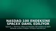 Nasdaq-100 Endeksine SpaceX Dahil Ediliyor