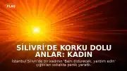 Silivri'de Korku Dolu Anlar: Kadın Yardım Çığlığıyla Sokak Ortasında Direndi