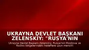 Ukrayna Devlet Başkanı Zelenskiy: "Rusya'nın Moskova bölgesine uzun menzilli silahlarla saldırı düzenlediklerini duyurdu"